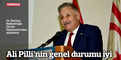 Ali Pilli’nin genel durumu iyi