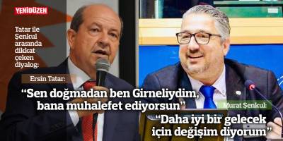 Tatar: Sen doğmadan ben Girneliydim, bana muhalefet ediyorsun