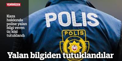 Yalan bilgiden tutuklandılar