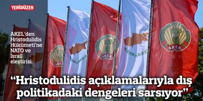 “Hristodulidis açıklamalarıyla dış politikadaki dengeleri sarsıyor”