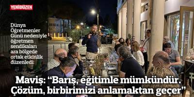Maviş: “Barış, eğitimle mümkündür. Çözüm, birbirimizi anlamaktan geçer”