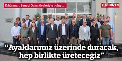 “Ayaklarımız üzerinde duracak, hep birlikte üreteceğiz”