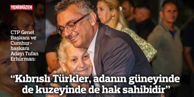 Erhürman: Kıbrıslı Türkler, adanın güneyinde de kuzeyinde de hak sahibidir