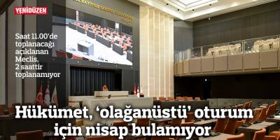 Hükümet, ‘olağanüstü’ oturum için nisap krizi yaşadı