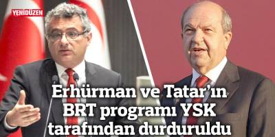 Erhürman ve Tatar’ın BRT programı YSK tarafından durduruldu