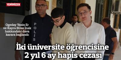 İki üniversite öğrencisine 2 yıl 6 ay hapis cezası