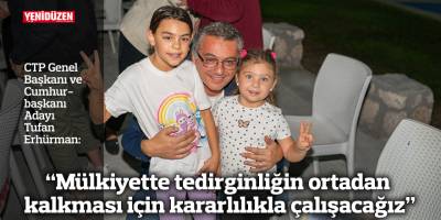 Erhürman: Mülkiyette tedirginliğin ortadan kalkması için kararlılıkla çalışacağız