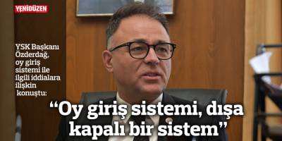 "Oy giriş sistemi, dışa kapalı bir sistem"