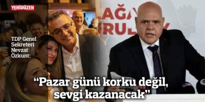 “Pazar günü korku değil, sevgi kazanacak”
