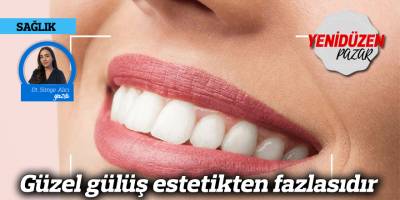 Güzel gülüş estetikten fazlasıdır