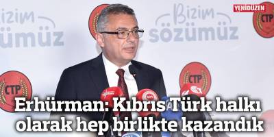 Erhürman: Kıbrıs Türk halkı olarak hep birlikte kazandık