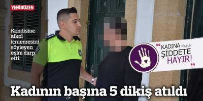 Kadının başına 5 dikiş atıldı