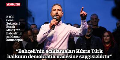 “Bahçeli’nin açıklamaları Kıbrıs Türk halkının demokratik iradesine saygısızlıktır”