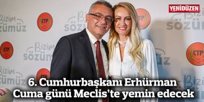 6. Cumhurbaşkanı Erhürman Cuma günü Meclis’te yemin edecek