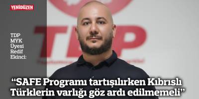 Ekinci: “SAFE Programı tartışılırken Kıbrıslı Türklerin varlığı göz ardı edilmemeli”