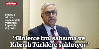 “Binlerce trol şahsıma ve Kıbrıslı Türklere saldırıyor”
