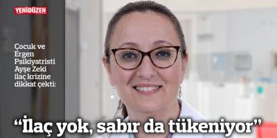  “İlaç yok, sabır da tükeniyor”