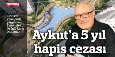 Simon Aykut’a 5 yıl hapis cezası