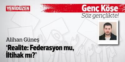 Realite: Federasyon mu, İltihak mı?