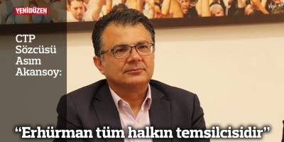 “Erhürman tüm halkın temsilcisidir”