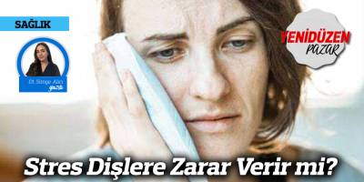 Stres Dişlere Zarar Verir mi?