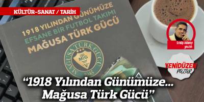 “1918 Yılından Günümüze...Mağusa Türk Gücü”