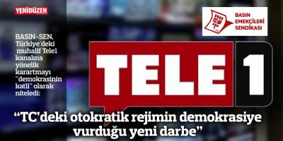 "TC'deki otokratik rejimin demokrasiye vurduğu yeni darbe"