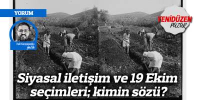 Siyasal iletişim ve 19 Ekim seçimleri; kimin sözü?