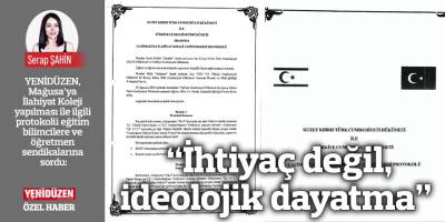 “İhtiyaç değil, ideolojik dayatma”