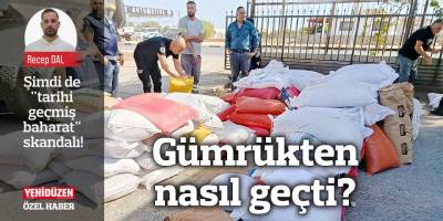 Şimdi de "tarihi geçmiş baharat" skandalı!