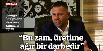 “Akaryakıt zammı, üretime ağır bir darbedir”