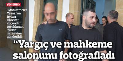 “Yargıç ve mahkeme salonunun fotoğrafını çekti”
