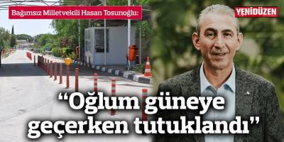 “Oğlum güneye geçerken tutuklandı”