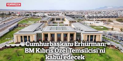 Cumhurbaşkanı Erhürman, BM Kıbrıs Özel Temsilcisi’ni kabul edecek