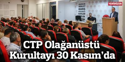 CTP Olağanüstü Kurultayı 30 Kasım’da