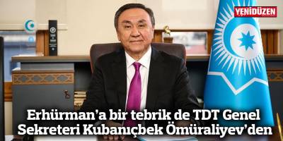 Erhürman’a bir tebrik de TDT Genel Sekreteri Kubanıçbek Ömüraliyev’den