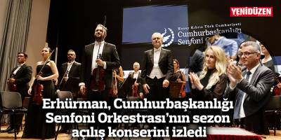 Erhürman, Cumhurbaşkanlığı Senfoni Orkestrası'nın sezon açılış konserini izledi