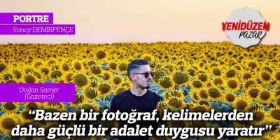 “Bazen bir fotoğraf, kelimelerden  daha güçlü bir adalet duygusu yaratır”