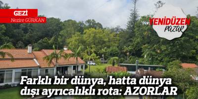 Farklı bir dünya, hatta dünya dışı ayrıcalıklı rota: AZORLAR