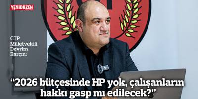 Barçın: “2026 bütçesinde HP yok, çalışanların hakkı gasp mı edilecek?”