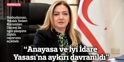 “Anayasa ve İyi İdare Yasası’na aykırı davranıldı”