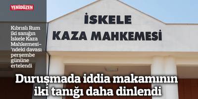 Duruşmada iddia makamının iki tanığı daha dinlendi