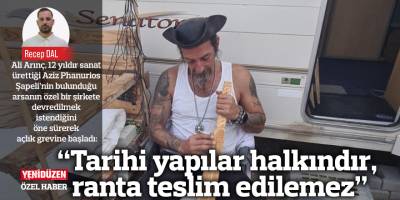 “Tarihi yapılar halkındır,  ranta teslim edilemez”