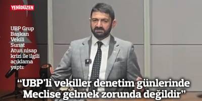“UBP'li vekiller denetim günlerinde Meclise gelmek zorunda değildir”