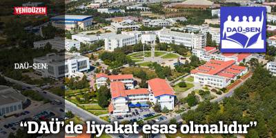 DAÜ-SEN: “DAÜ’de liyakat esas olmalıdır”