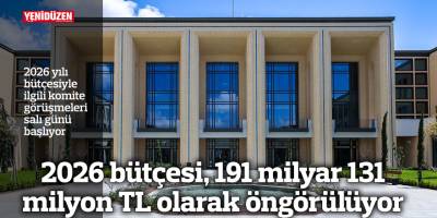 2026 bütçesi, 191 milyar 131 milyon TL olarak öngörülüyor