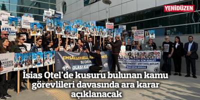İsias Otel'de kusuru bulunan kamu görevlileri davasında ara karar açıklanacak