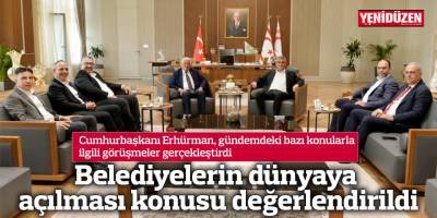 Belediyelerin dünyaya açılması konusu değerlendirildi