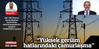 “Yüksek gerilim hatlarındaki çamurlaşma”