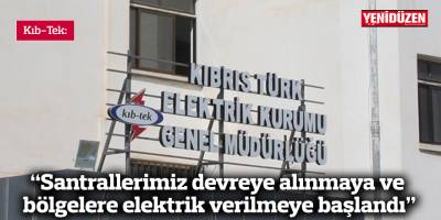 Kıb-Tek: “Santrallerimiz devreye alınmaya ve bölgelere elektrik verilmeye başlandı”